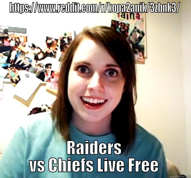 HTTPS://WWW.REDDIT.COM/R/KOPA2ANIK/3ZBNK3/ RAIDERS VS CHIEFS LIVE FREE Overly Attached Girlfriend