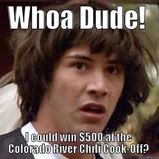 Keanu Chili Cook-Off! - WHOA DUDE! I COULD WIN $500 AT THE COLORADO RIVER CHILI COOK-OFF? conspiracy keanu