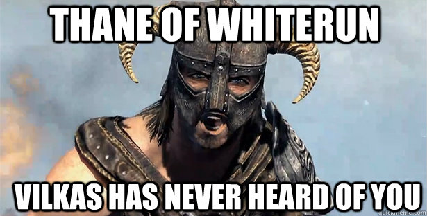 Thane of Whiterun Vilkas has never heard of you  skyrim