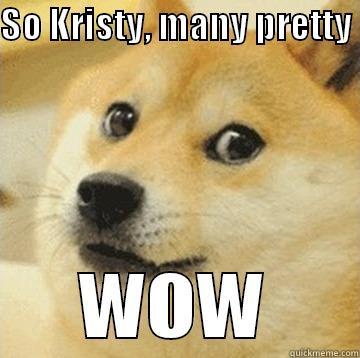 SO KRISTY, MANY PRETTY  WOW Misc