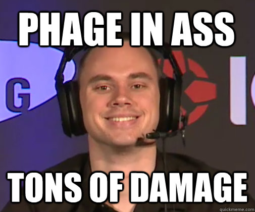 phage in ass tons of damage  