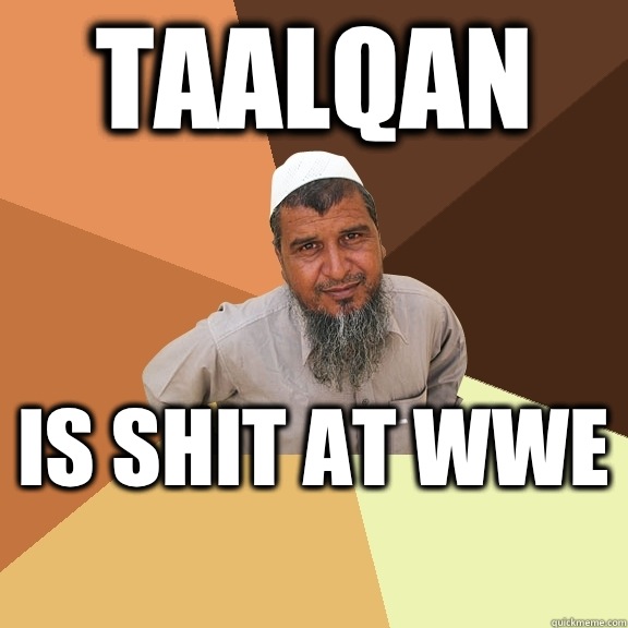 Taalqan  Is shit at wwe  - Taalqan  Is shit at wwe   Ordinary Muslim Man