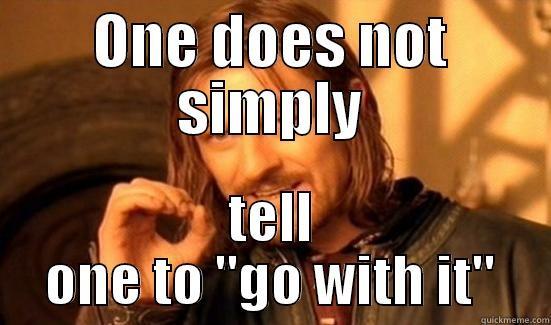 ONE DOES NOT SIMPLY TELL ONE TO 