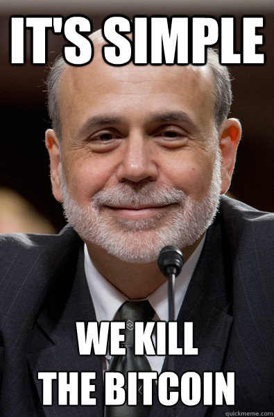 It's simple We kill 
The Bitcoin - It's simple We kill 
The Bitcoin  the bitcoin