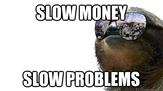 slow money slow problems - slow money slow problems  Slow Life