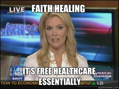 faith healing It's free healthcare, essentially  Megyn Kelly