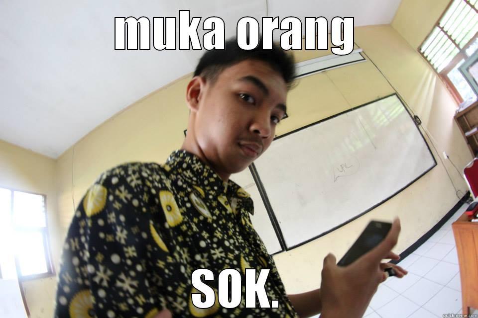 MUKA ORANG SOK. Misc