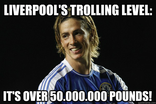 Liverpool's trolling level: It's over 50.000.000 pounds!  