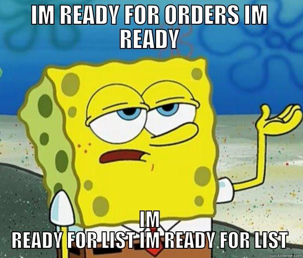 IM READY FOR ORDERS IM READY IM READY FOR LIST IM READY FOR LIST Tough Spongebob