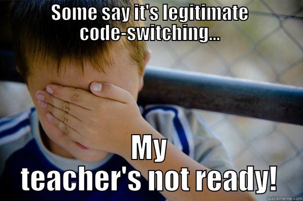 SOME SAY IT'S LEGITIMATE CODE-SWITCHING... MY TEACHER'S NOT READY! Confession kid