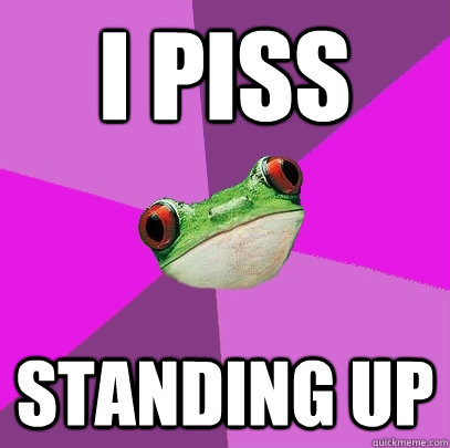 i piss standing up  Foul Bachelorette Frog