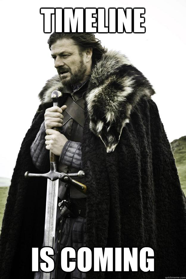 timeline Is coming  Winter is coming