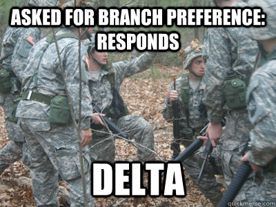 ASked for branch preference: responds delta  ROTC Ronnie