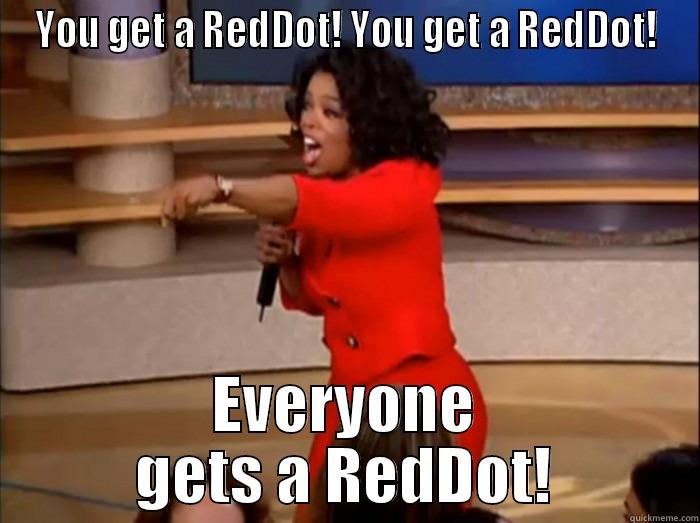 YOU GET A REDDOT! YOU GET A REDDOT! EVERYONE GETS A REDDOT! Misc