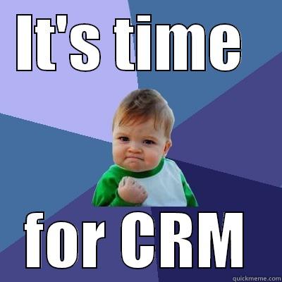 CRM  - IT'S TIME  FOR CRM Success Kid