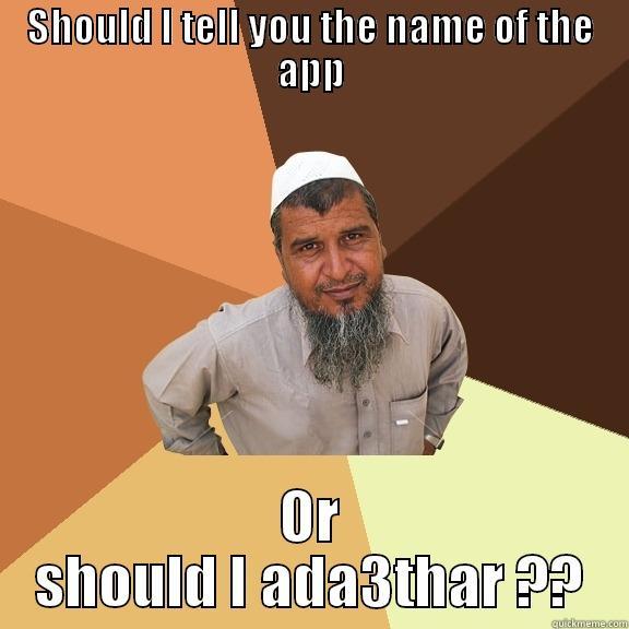 Mosh dayman batda3thar  - SHOULD I TELL YOU THE NAME OF THE APP OR SHOULD I ADA3THAR ?? Ordinary Muslim Man