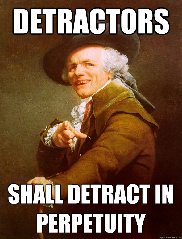 Detractors Shall detract in perpetuity  Joseph Ducreux