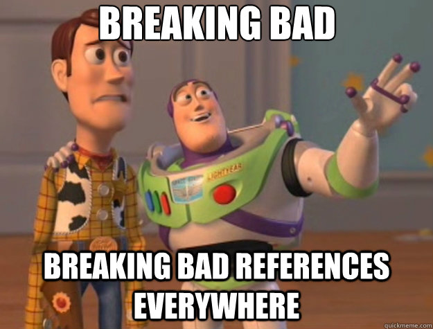 Breaking bad Breaking bad references everywhere  Toy Story