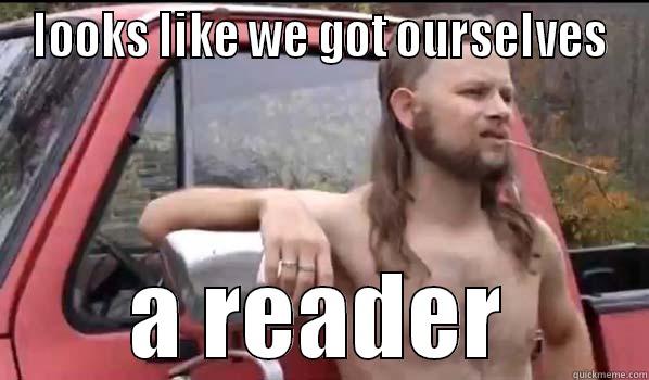 LOOKS LIKE WE GOT OURSELVES A READER Almost Politically Correct Redneck