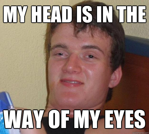 My head is in the  way Of my eyes - My head is in the  way Of my eyes  10 Guy