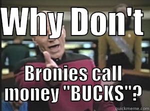 WHY DON'T  BRONIES CALL MONEY 