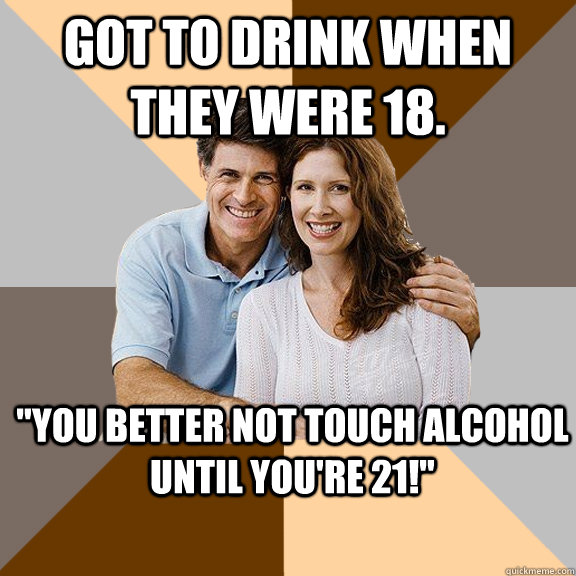 Got to drink when they were 18.   