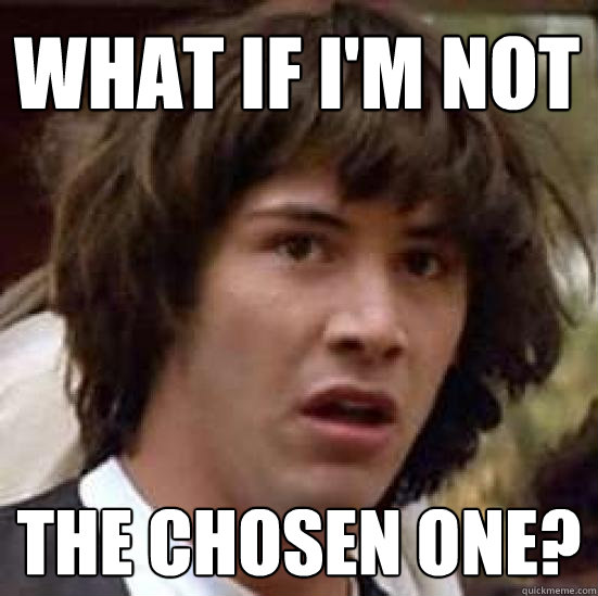 What If i'm not  the chosen one?   conspiracy keanu