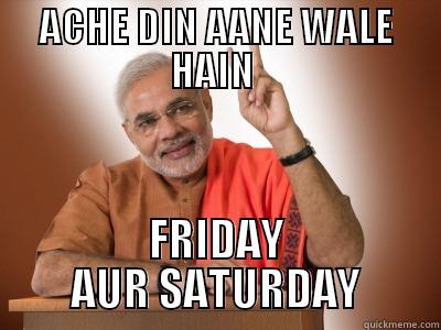 ACHE DIN AANE WALE HAIN  FRIDAY AUR SATURDAY Misc