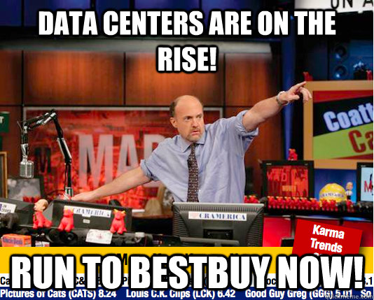 Data Centers are on the rise! run to bestbuy now! - Data Centers are on the rise! run to bestbuy now!  Mad Karma with Jim Cramer