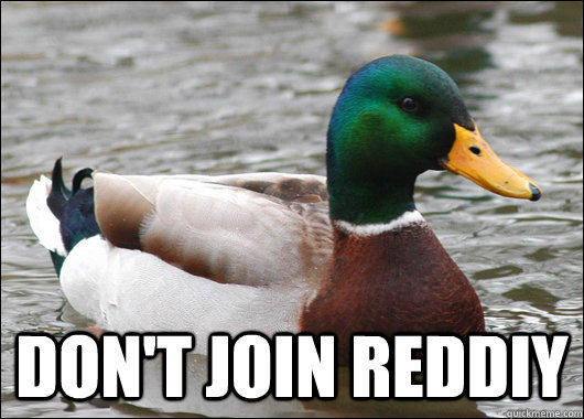  don't join reddiy -  don't join reddiy  Actual Advice Mallard