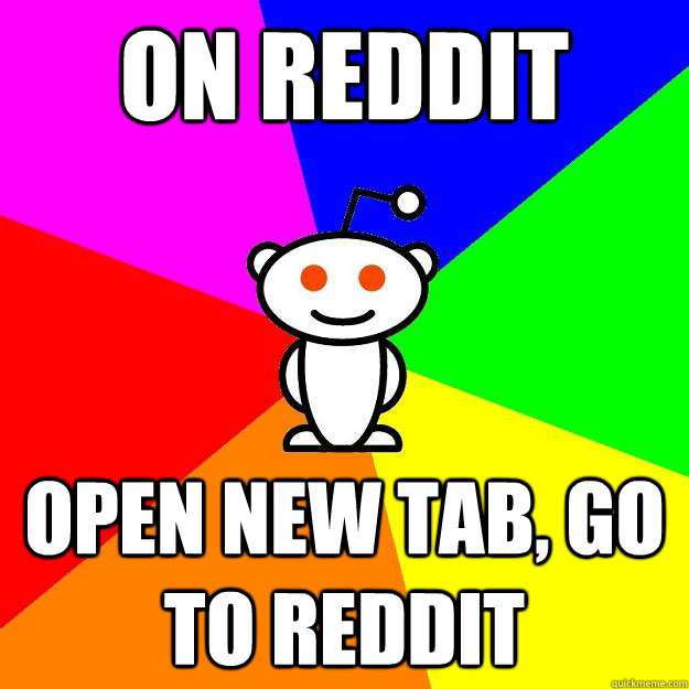 On reddit open new tab, go to reddit  Reddit Alien