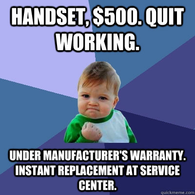 Handset, $500. Quit working. Under manufacturer's warranty. Instant replacement at service center.   Success Kid