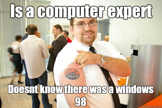 Is a computer expert Doesnt know there was a windows 98  GeekSquad Gus