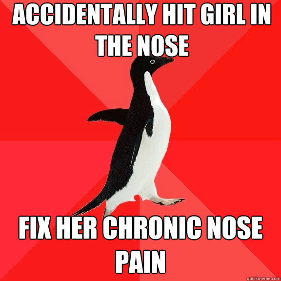 accidentally hit girl in the nose fix her chronic nose pain  Socially Awesome Penguin