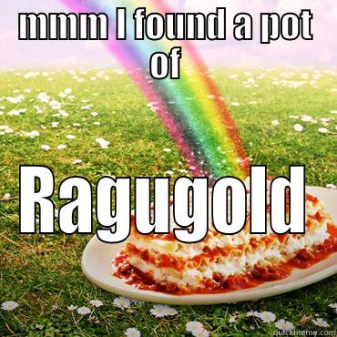 MMM I FOUND A POT OF RAGUGOLD Misc