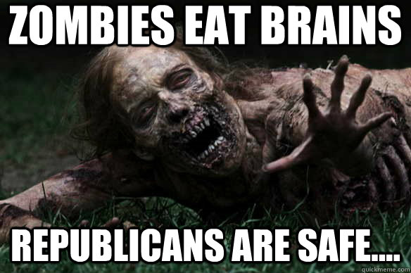 Zombies eat brains Republicans are safe....  