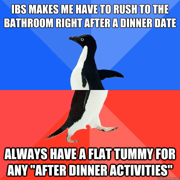 ibs makes me have to rush to the bathroom right after a dinner date always have a flat tummy for any 