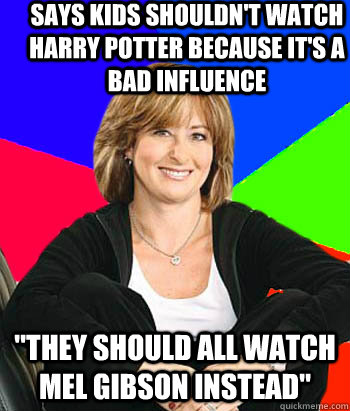 Says Kids shouldn't watch Harry Potter because it's a bad influence 