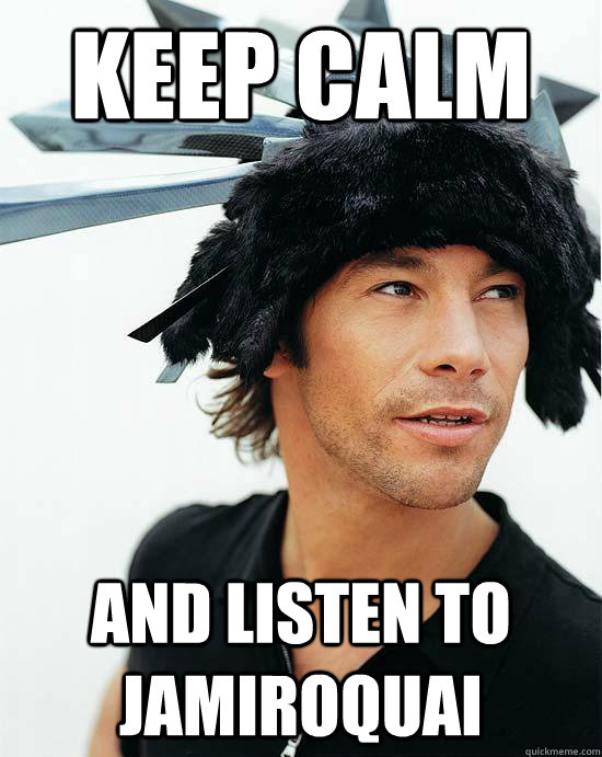 keep calm and listen to Jamiroquai - keep calm and listen to Jamiroquai  Misc