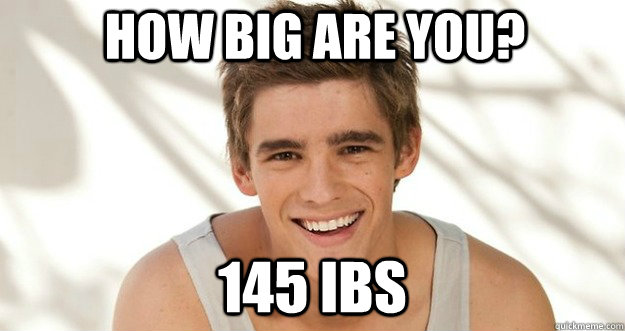 How big are you? 145 IBS  