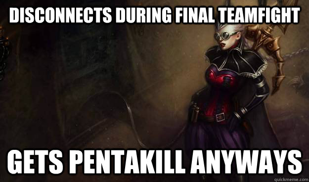 disconnects during final teamfight gets pentakill anyways - disconnects during final teamfight gets pentakill anyways  Scumbag Vayne