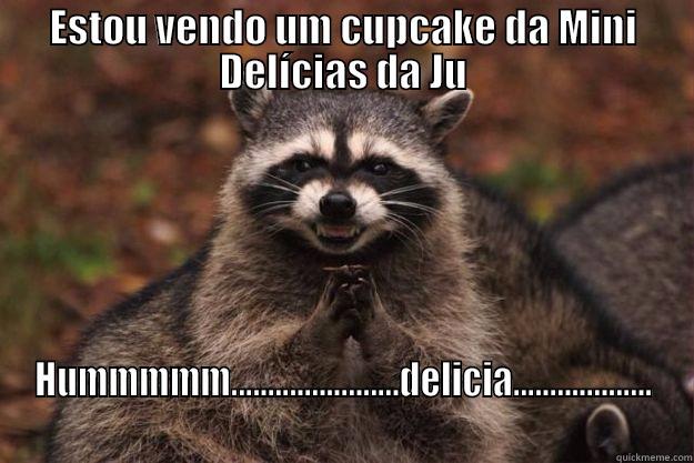 ESTOU VENDO UM CUPCAKE DA MINI DELÍCIAS DA JU HUMMMMM.......................DELICIA................... Evil Plotting Raccoon