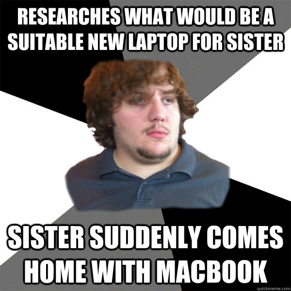 researches what would be a suitable new laptop for sister sister suddenly comes home with macbook  Family Tech Support Guy