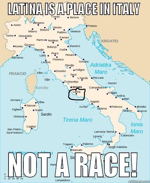 LATINA PROVINCE - LATINA IS A PLACE IN ITALY NOT A RACE! Misc