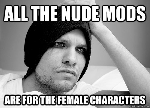 All the nude mods are for the female characters   