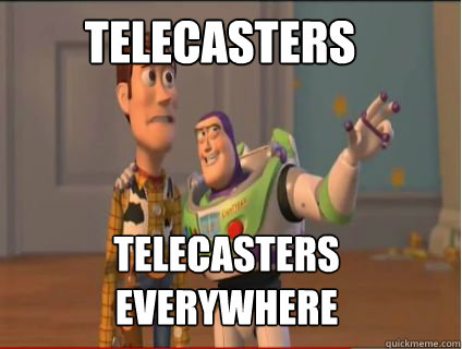 telecasters telecasters everywhere  woody and buzz