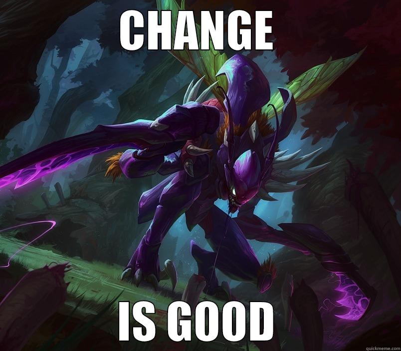 CHANGE IS GOOD Misc