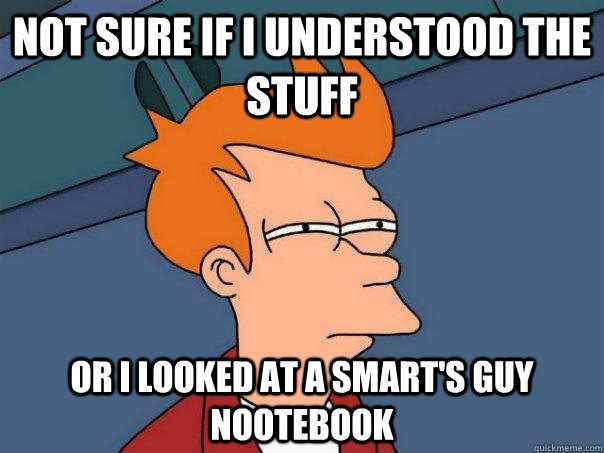 Not sure if i understood the stuff Or I looked at a smart's guy nootebook - Not sure if i understood the stuff Or I looked at a smart's guy nootebook  Futurama Fry