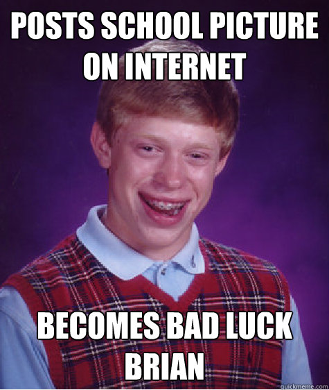 Posts school picture on internet becomes bad luck brian Caption 3 goes here  Bad Luck Brian