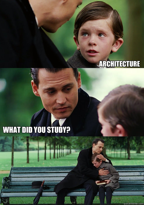 ARCHITECTURE WHAT DID YOU STUDY?  Finding Neverland